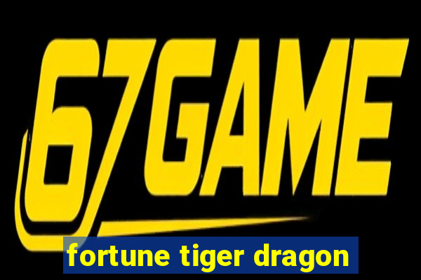 fortune tiger dragon