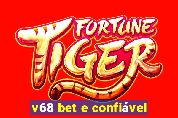 v68 bet e confiável