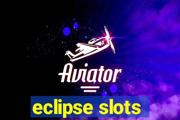 eclipse slots