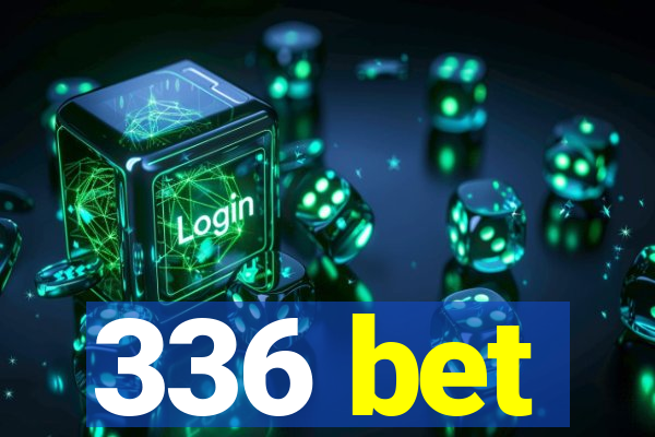 336 bet