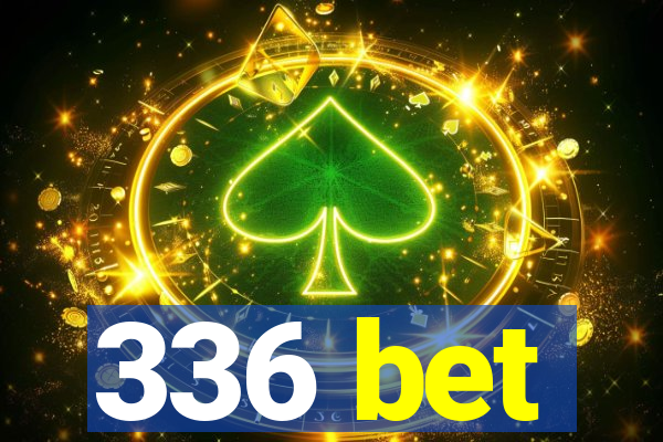 336 bet