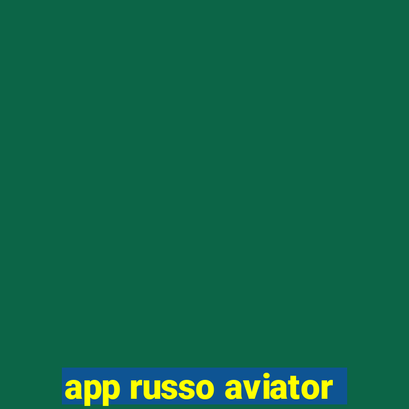 app russo aviator