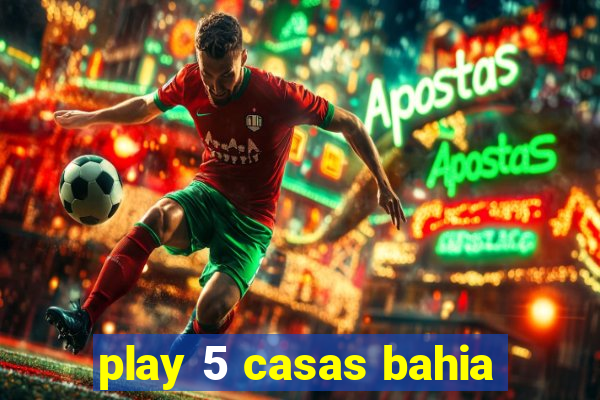 play 5 casas bahia