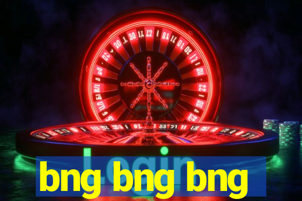 bng bng bng