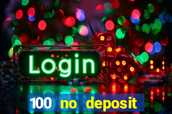 100 no deposit casino bonus