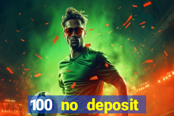 100 no deposit casino bonus