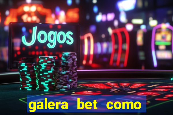 galera bet como sacar o bonus