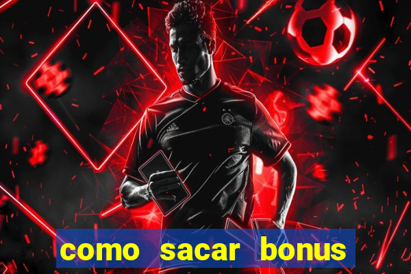 como sacar bonus cassino betano