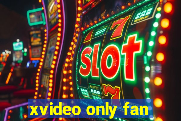 xvideo only fan