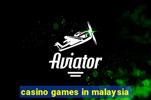 casino games in malaysia