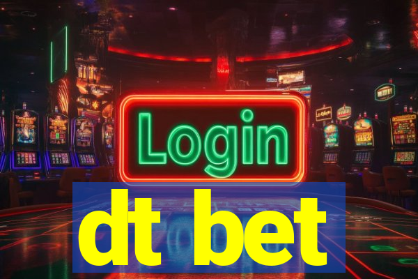 dt bet