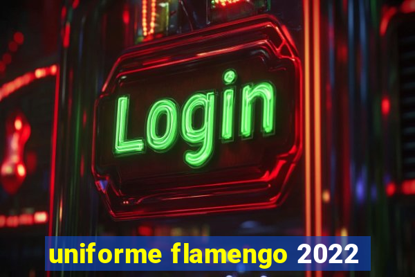 uniforme flamengo 2022