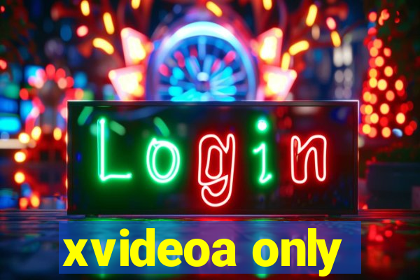 xvideoa only