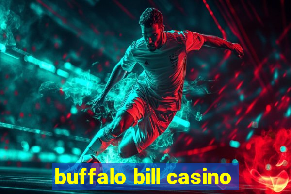 buffalo bill casino