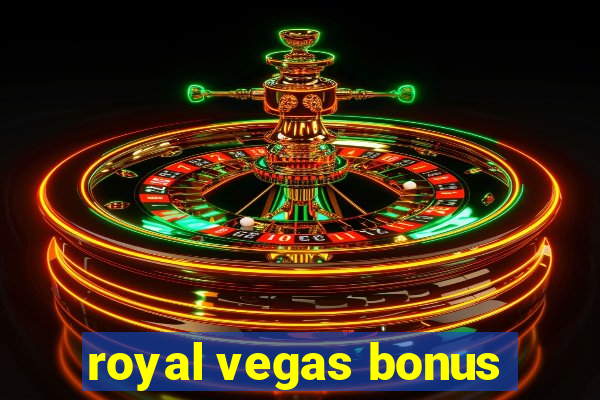 royal vegas bonus