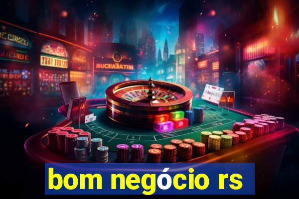 bom negócio rs