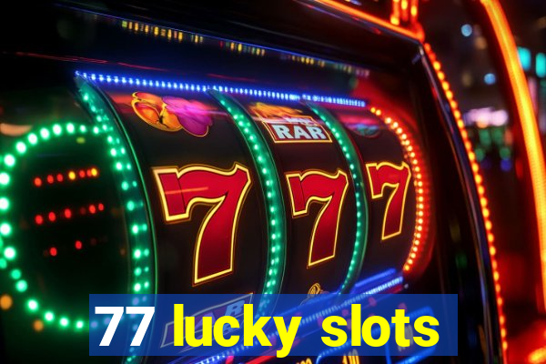 77 lucky slots