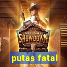 putas fatal