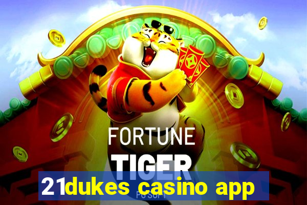 21dukes casino app