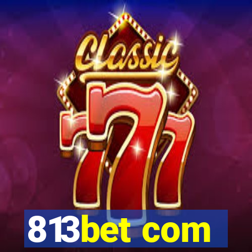 813bet com