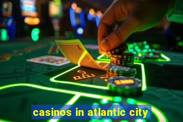 casinos in atlantic city