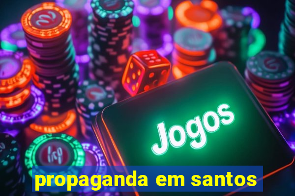 propaganda em santos