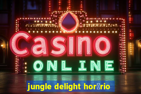 jungle delight hor谩rio