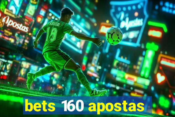 bets 160 apostas