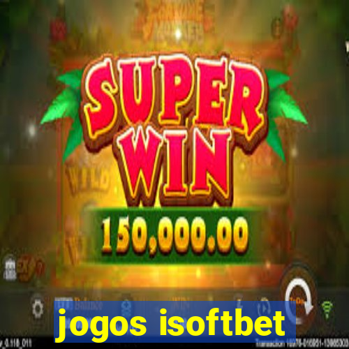 jogos isoftbet