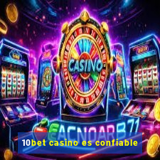 10bet casino es confiable