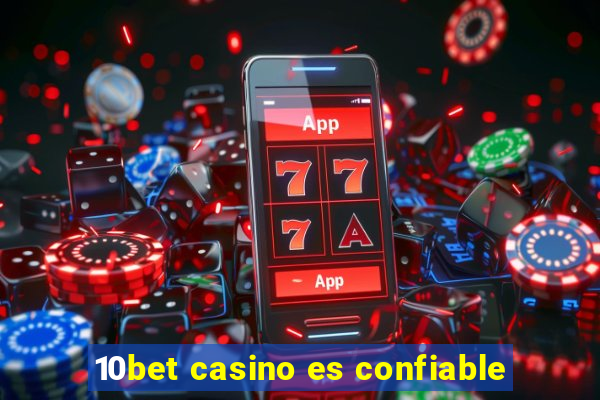 10bet casino es confiable