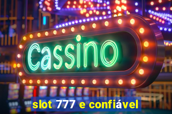 slot 777 e confiável