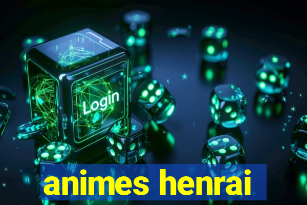 animes henrai