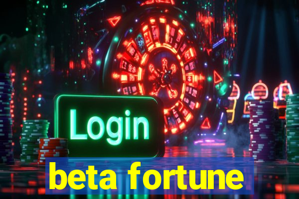 beta fortune