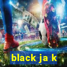 black ja k