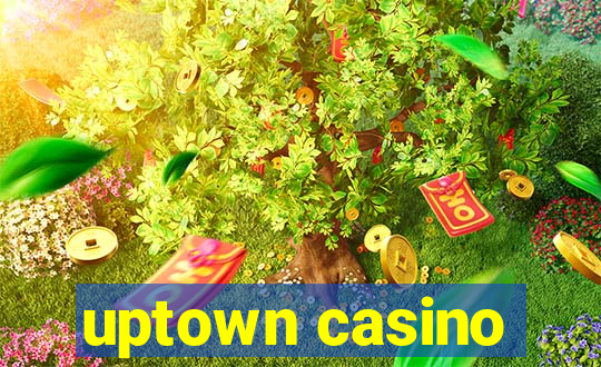 uptown casino