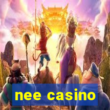 nee casino