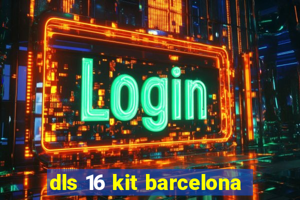 dls 16 kit barcelona