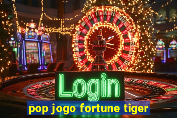 pop jogo fortune tiger