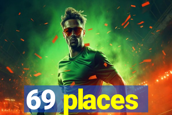 69 places