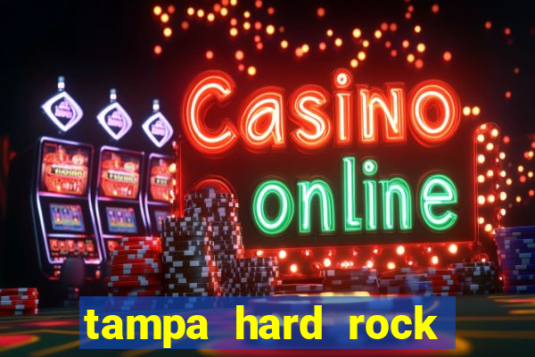 tampa hard rock hotel and casino