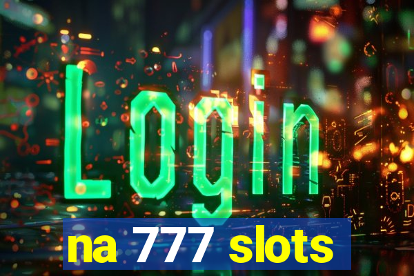 na 777 slots