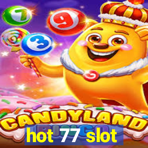 hot 77 slot