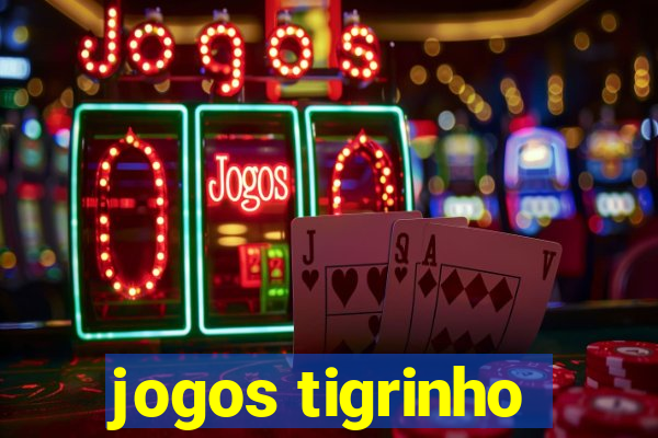 jogos tigrinho