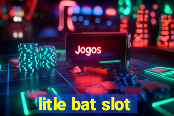 litle bat slot