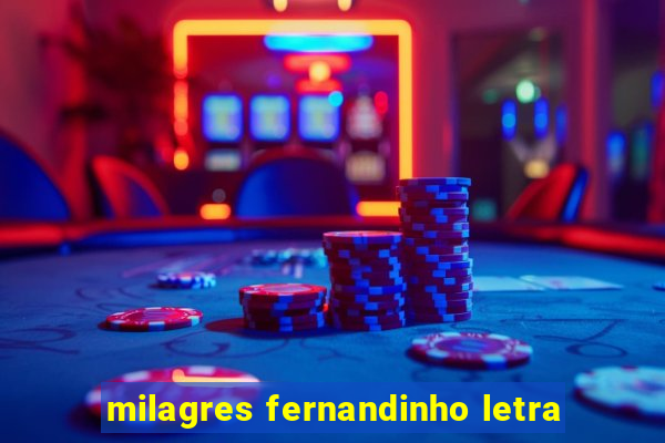 milagres fernandinho letra