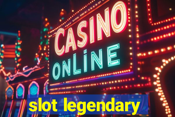 slot legendary