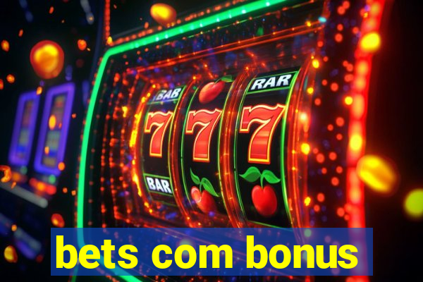 bets com bonus