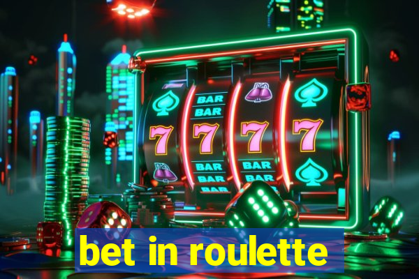 bet in roulette