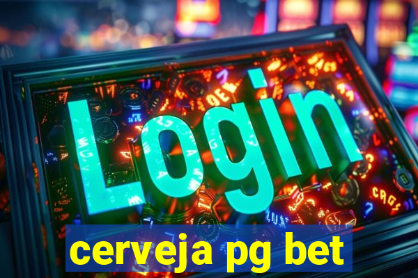 cerveja pg bet